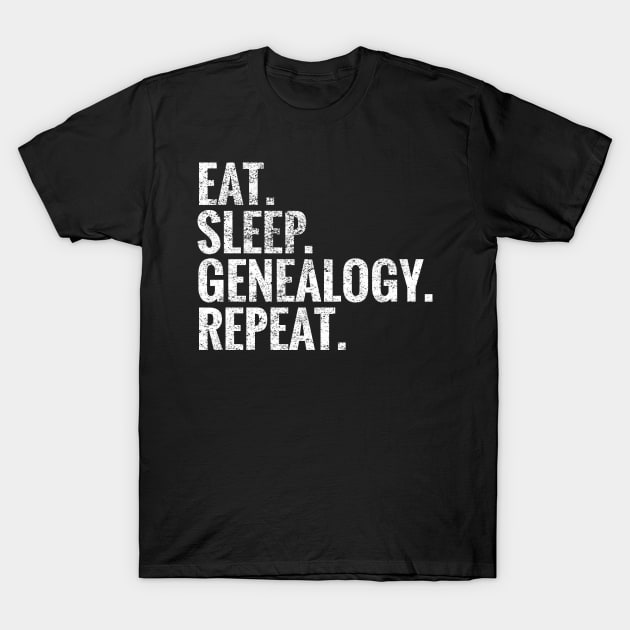 Eat Sleep Genealogy Repeat T-Shirt by TeeLogic